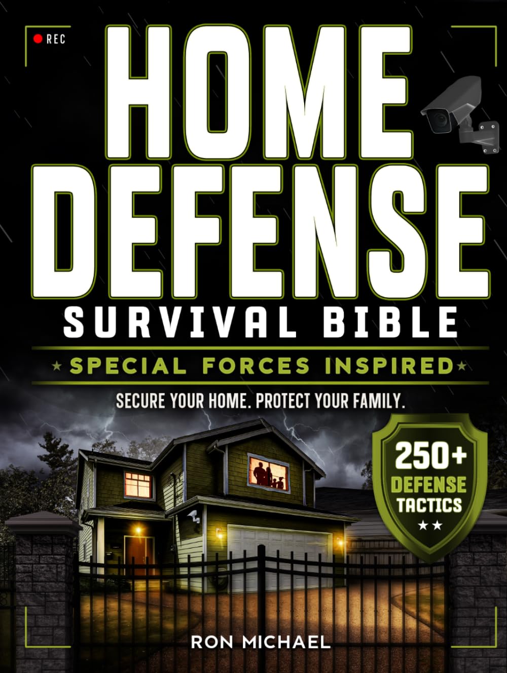 The Complete Home Defense Survival Bible: Special Forces Inspired Principles for Layered Home Defense, Crisis Readiness, and Strategic Family Protection