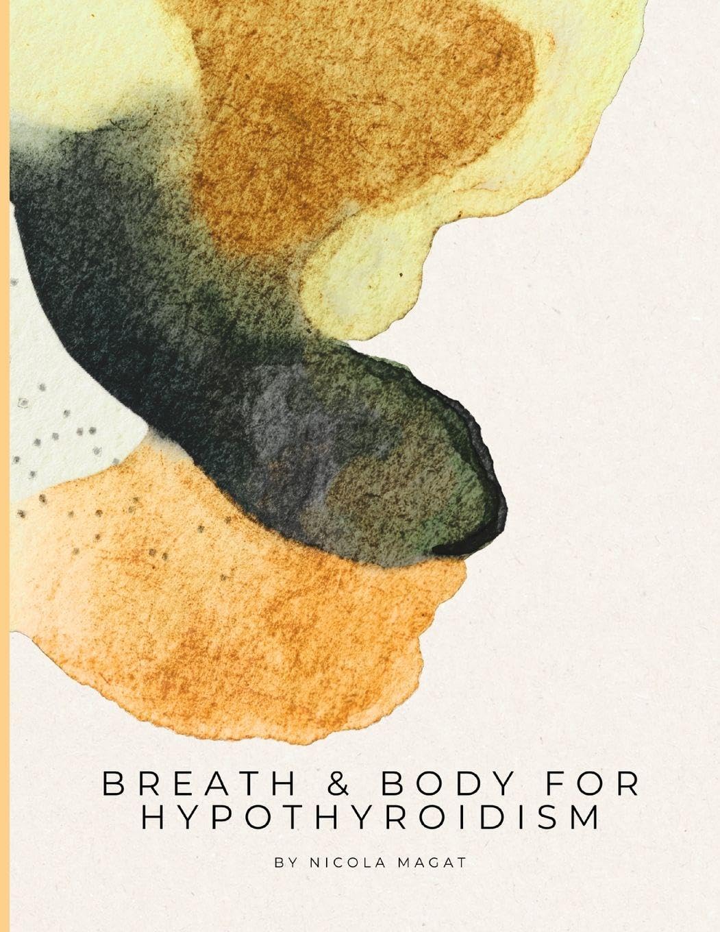 Breath & Body for Hypothyroidism: A 28-Day Vagus Nerve and Breathwork Programme for Hypothyroidism and Hashimoto's - Somatic Yin Yoga, Nervous System ... and Gentle Activation (Breath & Body Series)