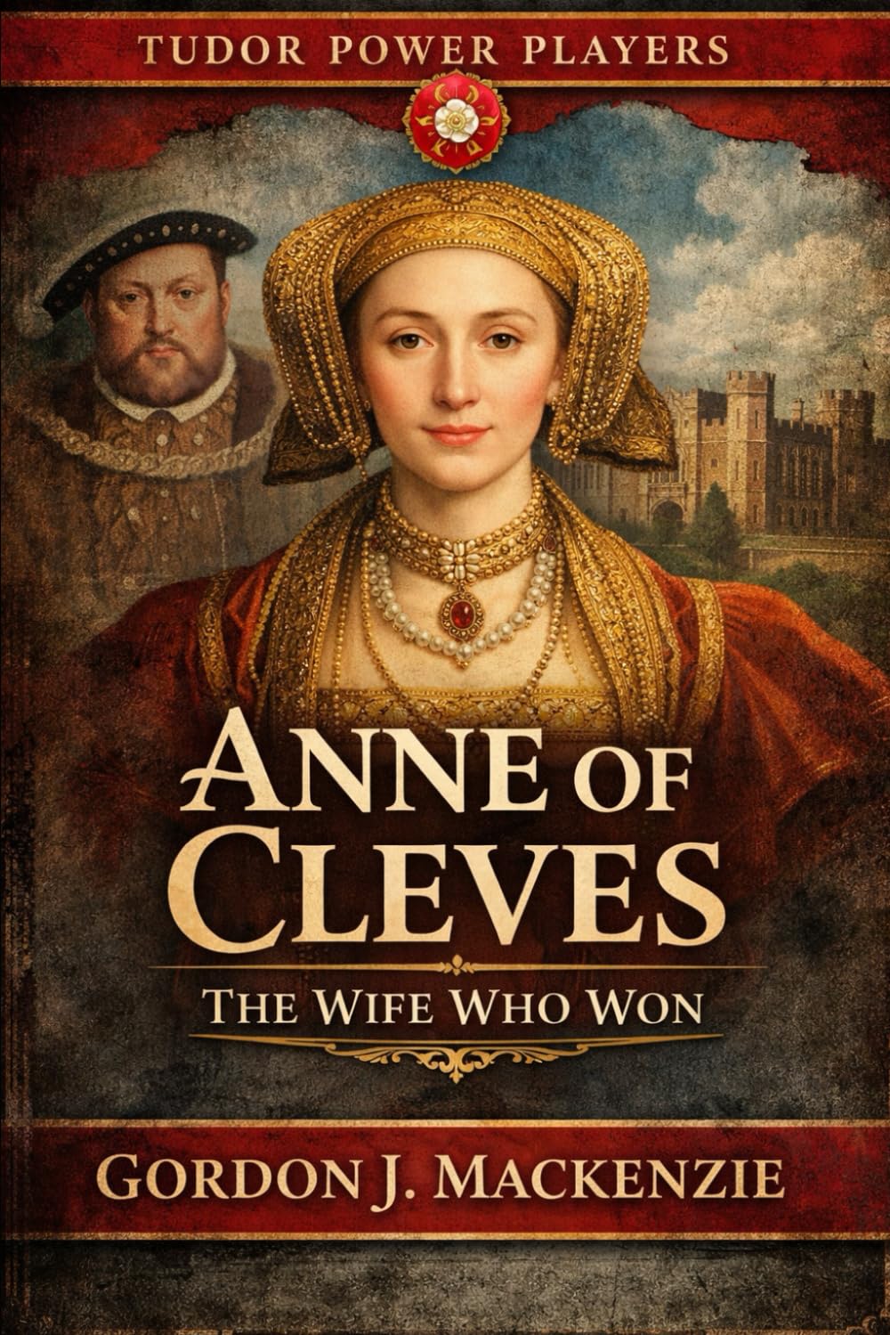 Anne of Cleves: The Wife Who Won (Tudor Power Players)