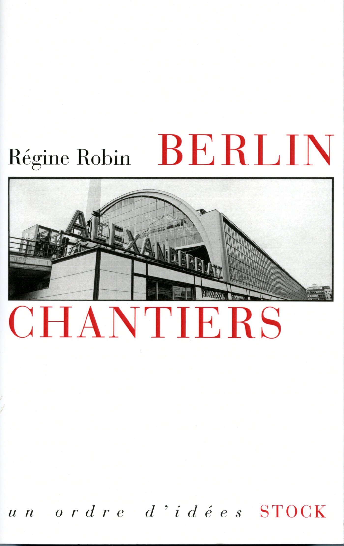Berlin chantiers : Un essai sur les passés fragiles
