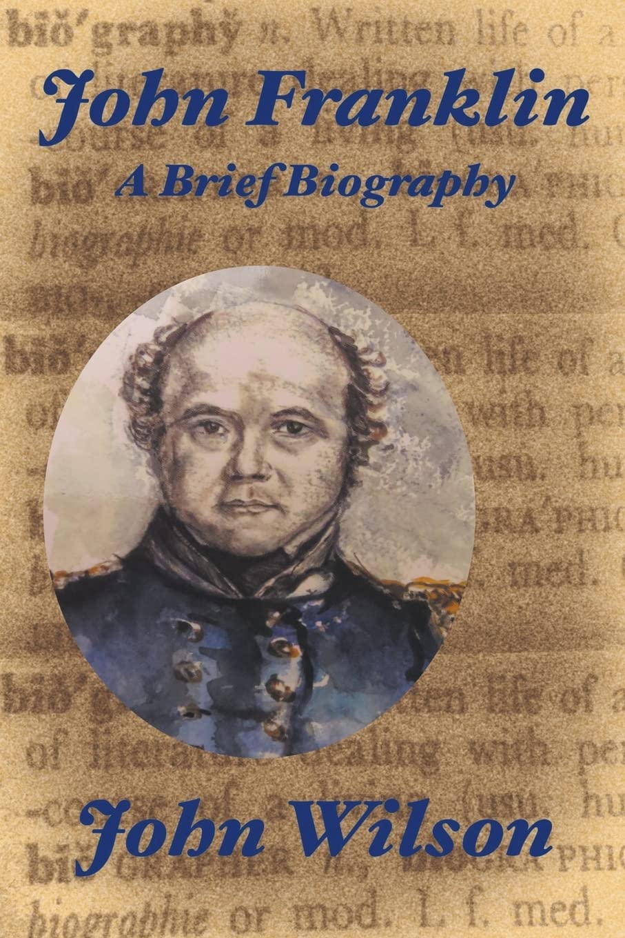 John Franklin: A Brief Biography: 5 (Northwest Passage)