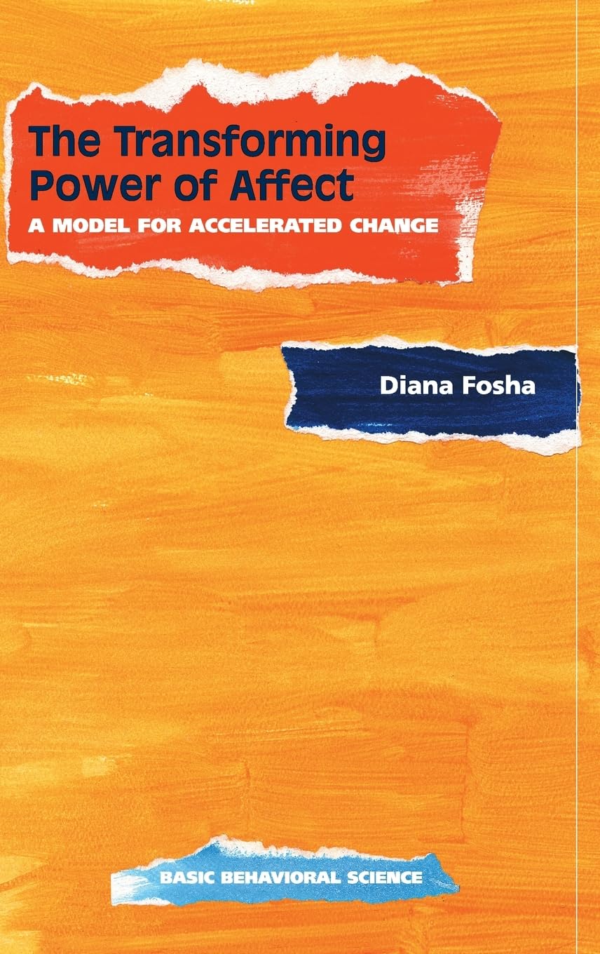 The Transforming Power Of Affect: A Model For Accelerated Change
