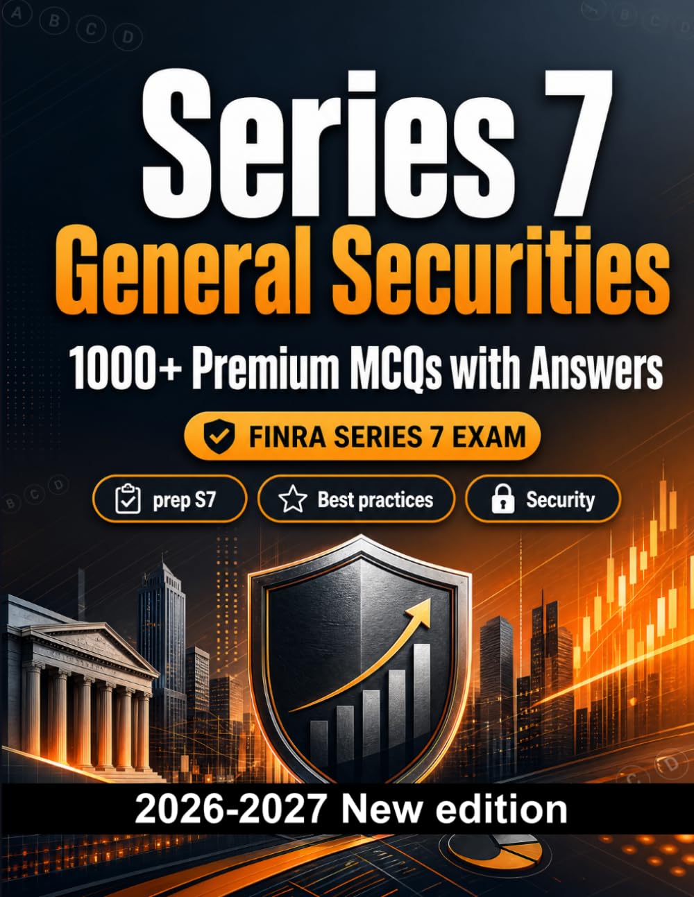 Series 7 General Securities : 1000 MCQ with Answers: Test prep S7: MCQ Regulations, Best practices, Security, Practice tests and full-length practice to pass