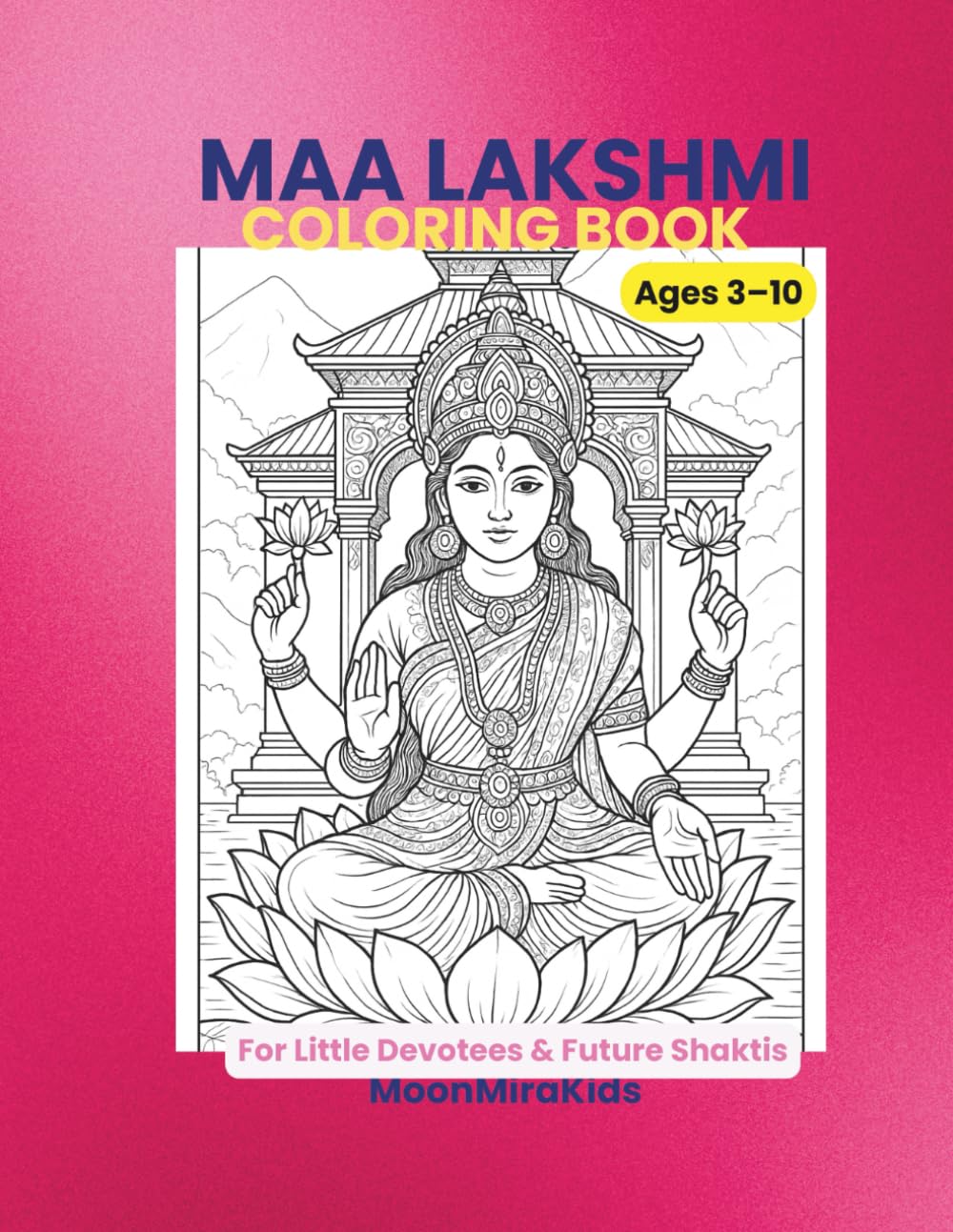 Shri Lakshmi Mata Coloring Book – Volume 2: Goddess of Wealth, Abundance & Prosperity | Devotional Hindu Coloring Book for Kids Ages 3–10 (MoonMiraKids Spritual Coloring books)