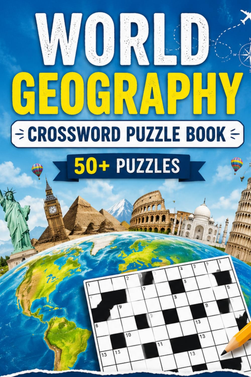World Geography Crossword Puzzle Book: 50+ Fun Crosswords Featuring Countries, Capitals, Landmarks, Rivers, Mountains, Oceans, Flags, and World Facts
