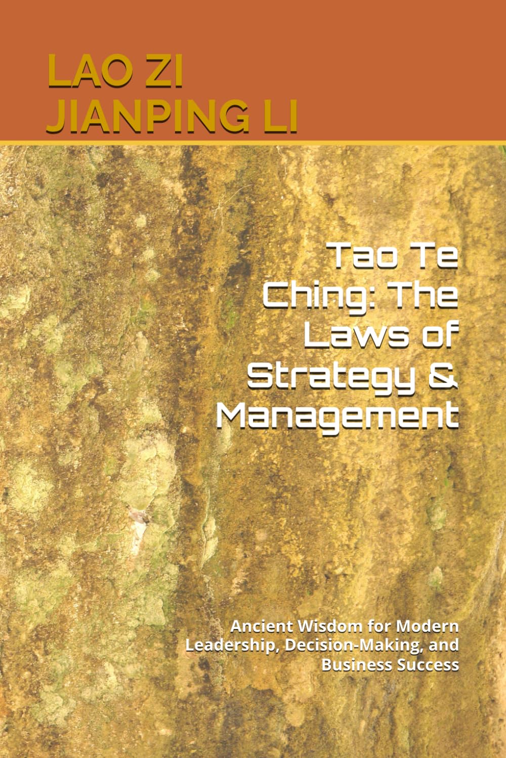 Tao Te Ching: The Laws of Strategy & Management: Ancient Wisdom for Modern Leadership, Decision-Making, and Business Success