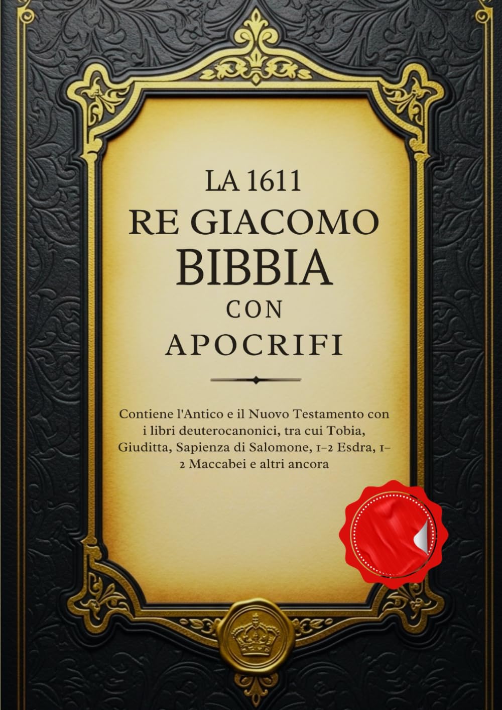 La Bibbia di re Giacomo del 1611 con Apocrifi: Contiene l'Antico e il Nuovo Testamento con i libri deuterocanonici, tra cui Tobia, Giuditta, Sapienza ... 1–2 Esdra, 1–2 Maccabei e altri ancora