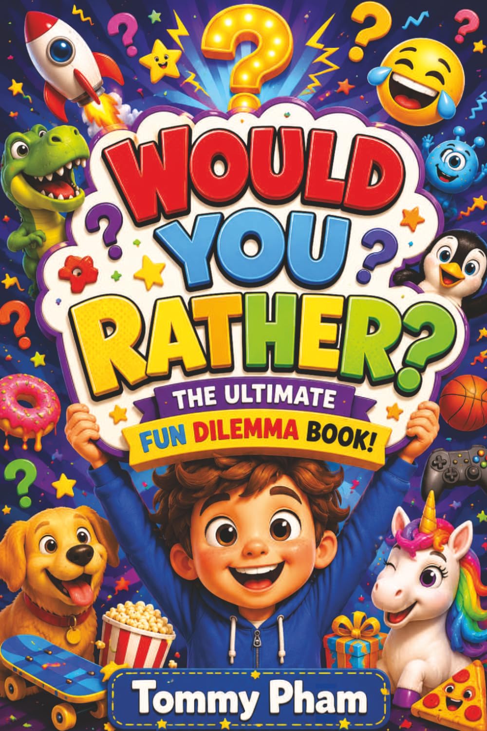 Would You Rather? The Ultimate Fun Dilemma Book!: Hilarious Questions, Silly Choices, and Laugh-Out-Loud Fun for Kids, Friends, and Families