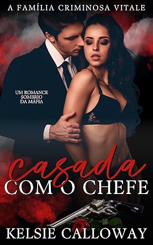 Casada Com O Chefe: Um Romance Sombrio Da Máfia (A Família Criminosa Vitale Livro 1)