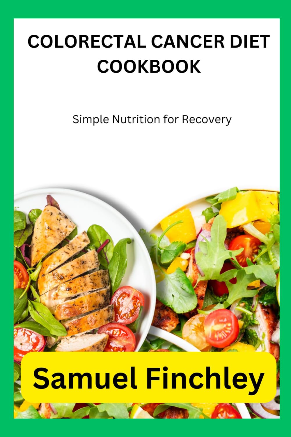 COLORECTAL CANCER DIET COOKBOOK: Simple Nutrition for Recovery