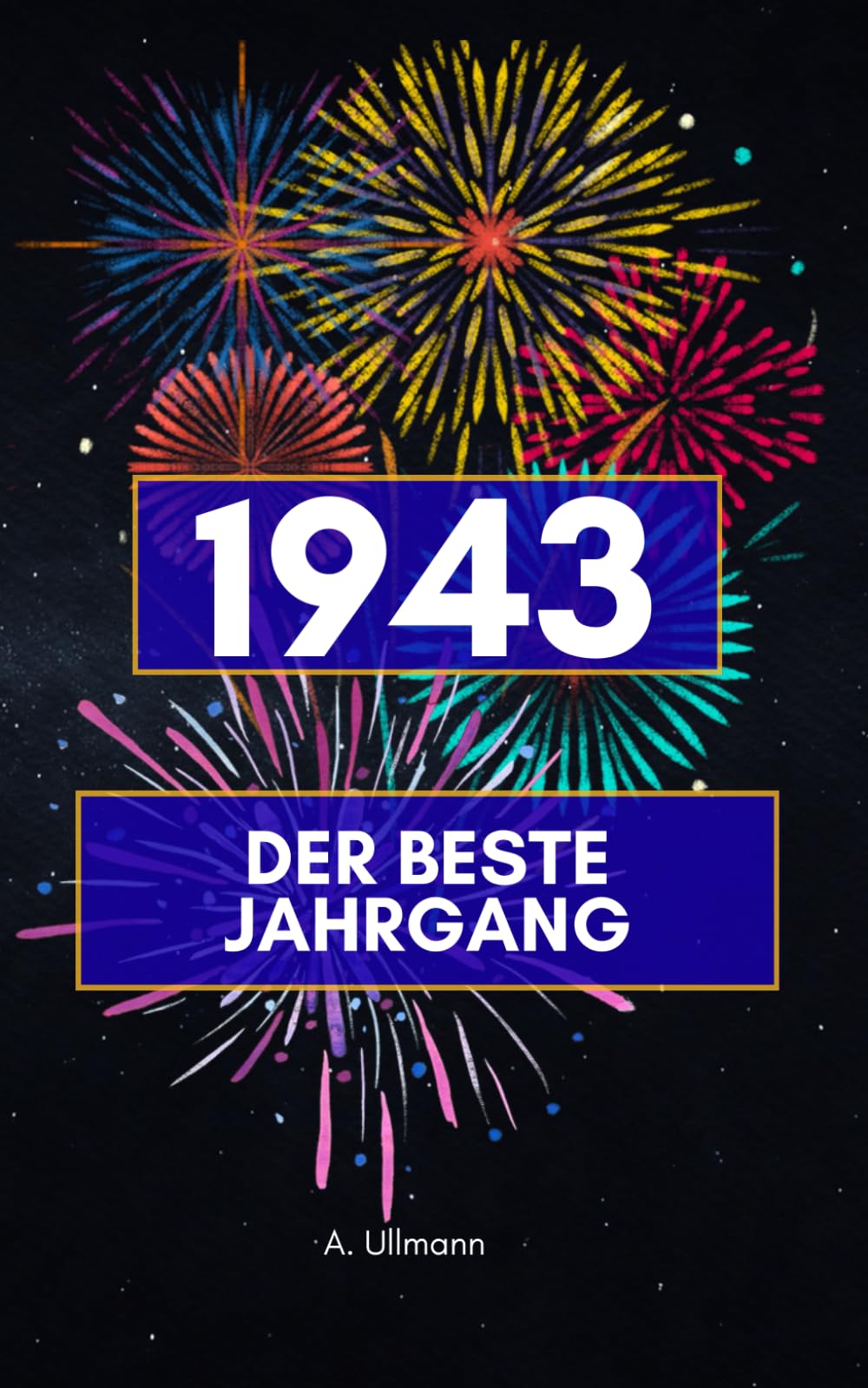 1943 - der beste Jahrgang: Das perfekte Geschenk für alle, die 1943 geboren wurden