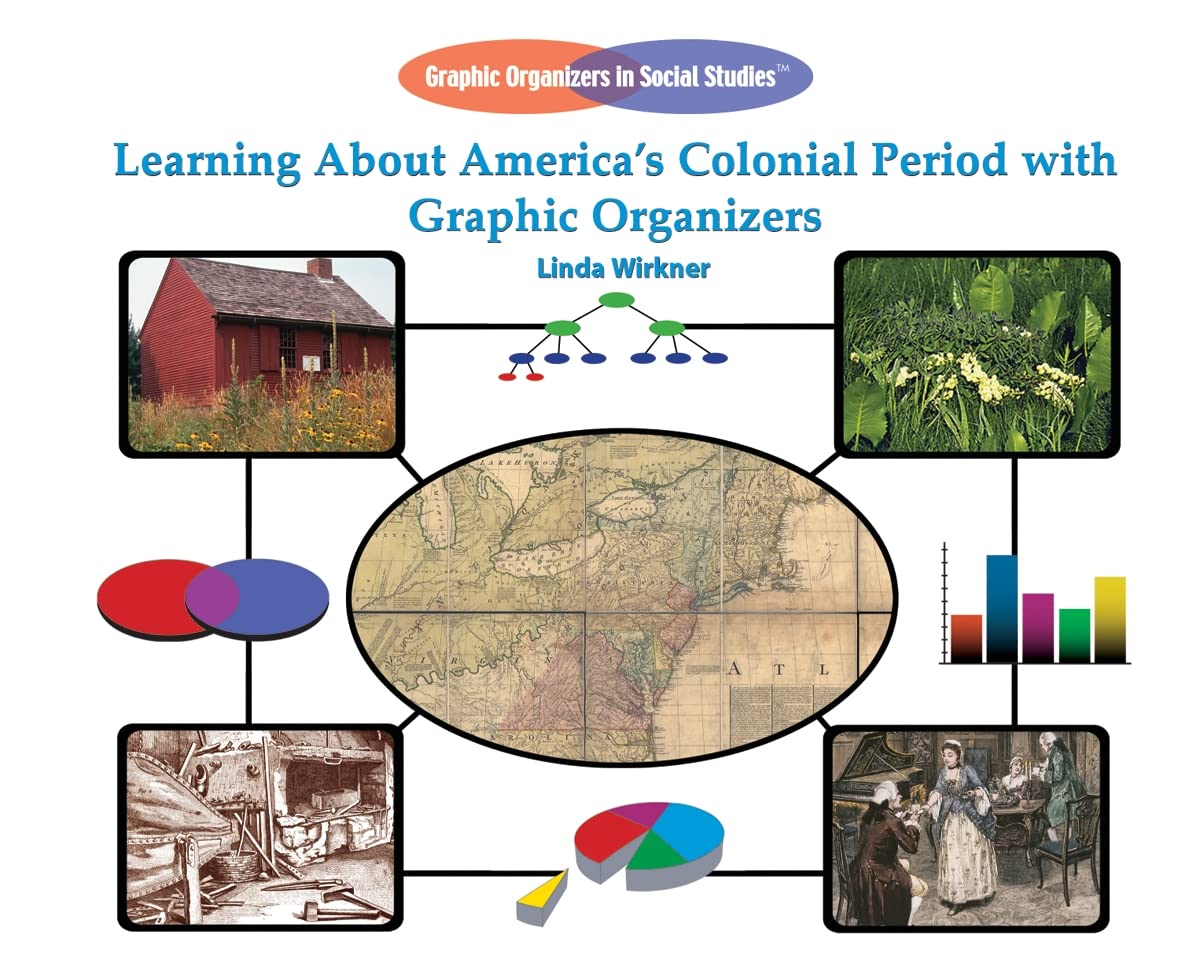 Learning about America's Colonial Period with Graphic Organizers (Graphic Organizers in Social Studies)