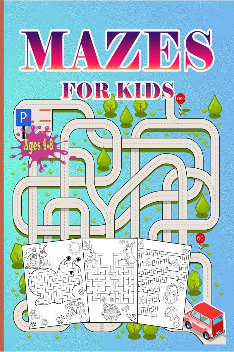 Mazes For Kids Ages 4-8 : Activity book for kids ages 4-8 |Puzzle book for Kids ages 3-5,6-8| Fun and Challenging Mazes for Boys and Girls | Workbook for Children: Games and Problem-Solving Mazes For Kids Ages 4-8 : Activity book for kids ages 4-8 |Puzzle book for Kids ages 3-5,6-8| Fun and Challenging Mazes for Boys and Girls | Workbook for Children: Games and Problem-Solving