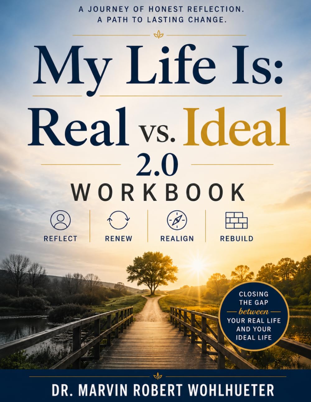 My Life Is: Real vs. Ideal 2.0 Workbook: Closing the Gap Between Your Real Life and Your Ideal Life
