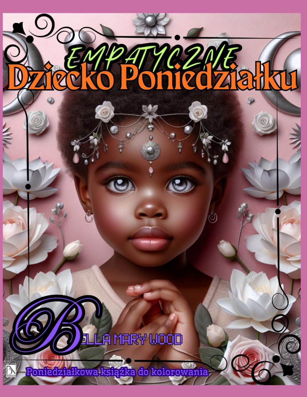 Empatyczne Dziecko Poniedziałku Poniedziałkowa książka do kolorowania: ksiażka na każdy dzień