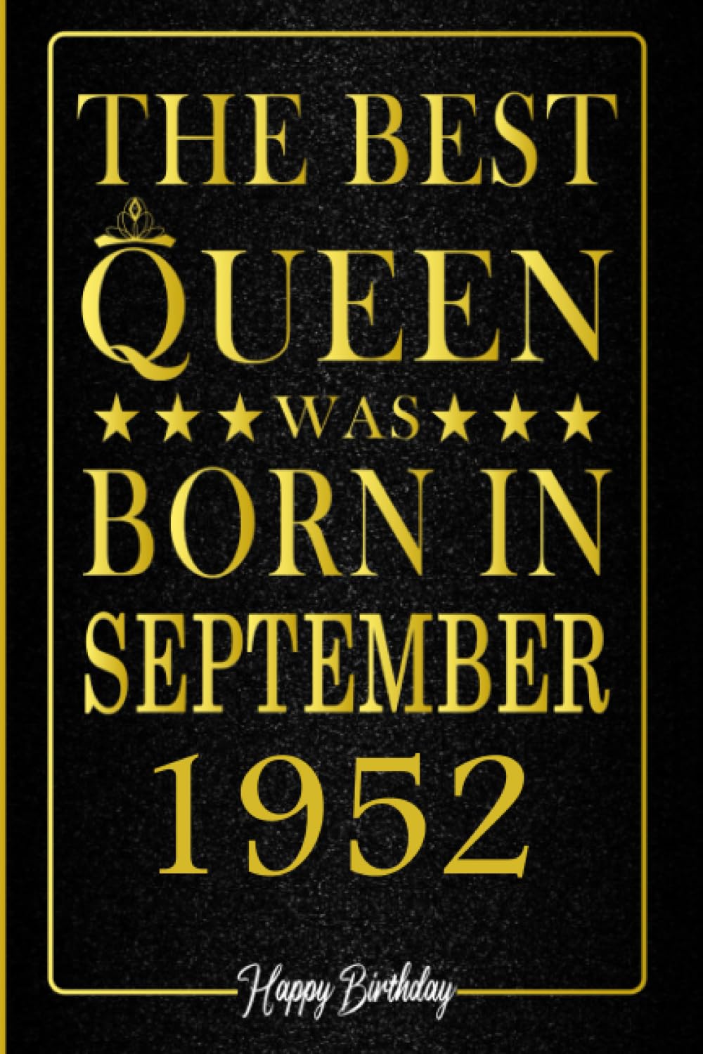 The Best Queen Was Born In Spetember 1952: Happy 1952 Year Birthday NoteBook| perfect gift for Women, Mother, Wife, Girls, Grandma in for special…. Anniversary Present | Soft Cover, Matte Finish