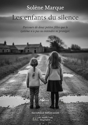 Les enfants du silence: Parcours de deux petites filles que le système n'a pas su entendre ni protéger – Solène Marque