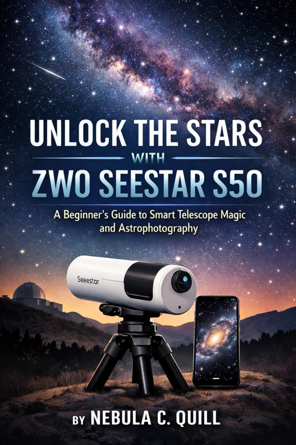 UNLOCK THE STARS WITH ZWO SEESTAR S50: A Beginner's Guide to Smart Telescope Magic and Astrophotography