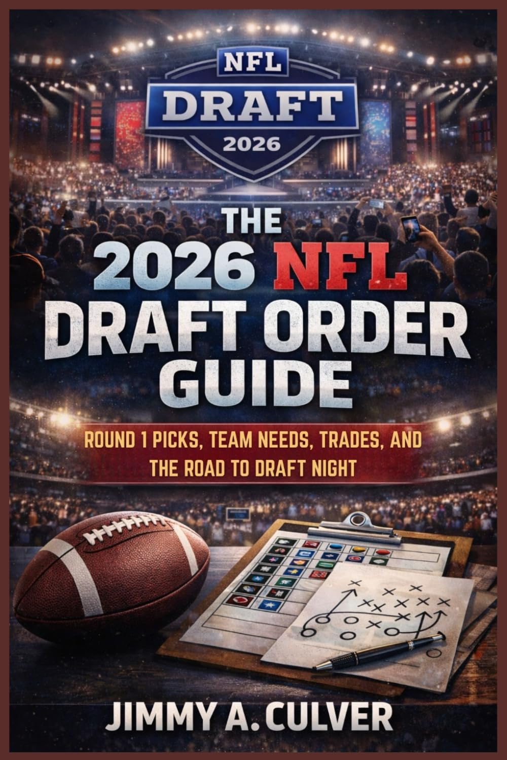 The 2026 NFL Draft Order Guide: Round 1 Picks, Team Needs, Trades, and the Road to Draft Night      Paperback – January 5, 2026