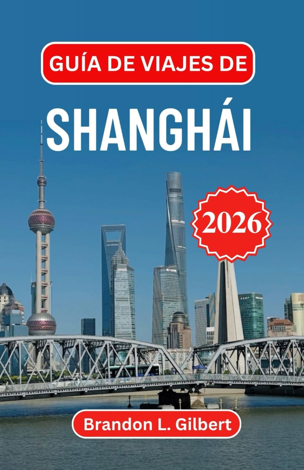 Guía de viajes de Shanghái 2026: Descubre horizontes icónicos, maravillas ribereñas y contrastes culturales a lo largo de la costa de China