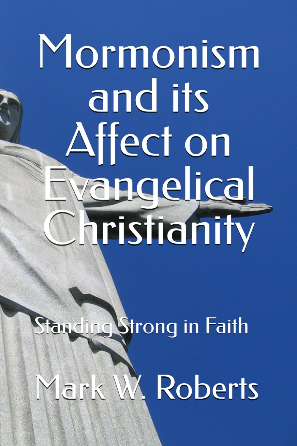 Mormonism and its Affect on Evangelical Christianity: Standing Strong in Faith