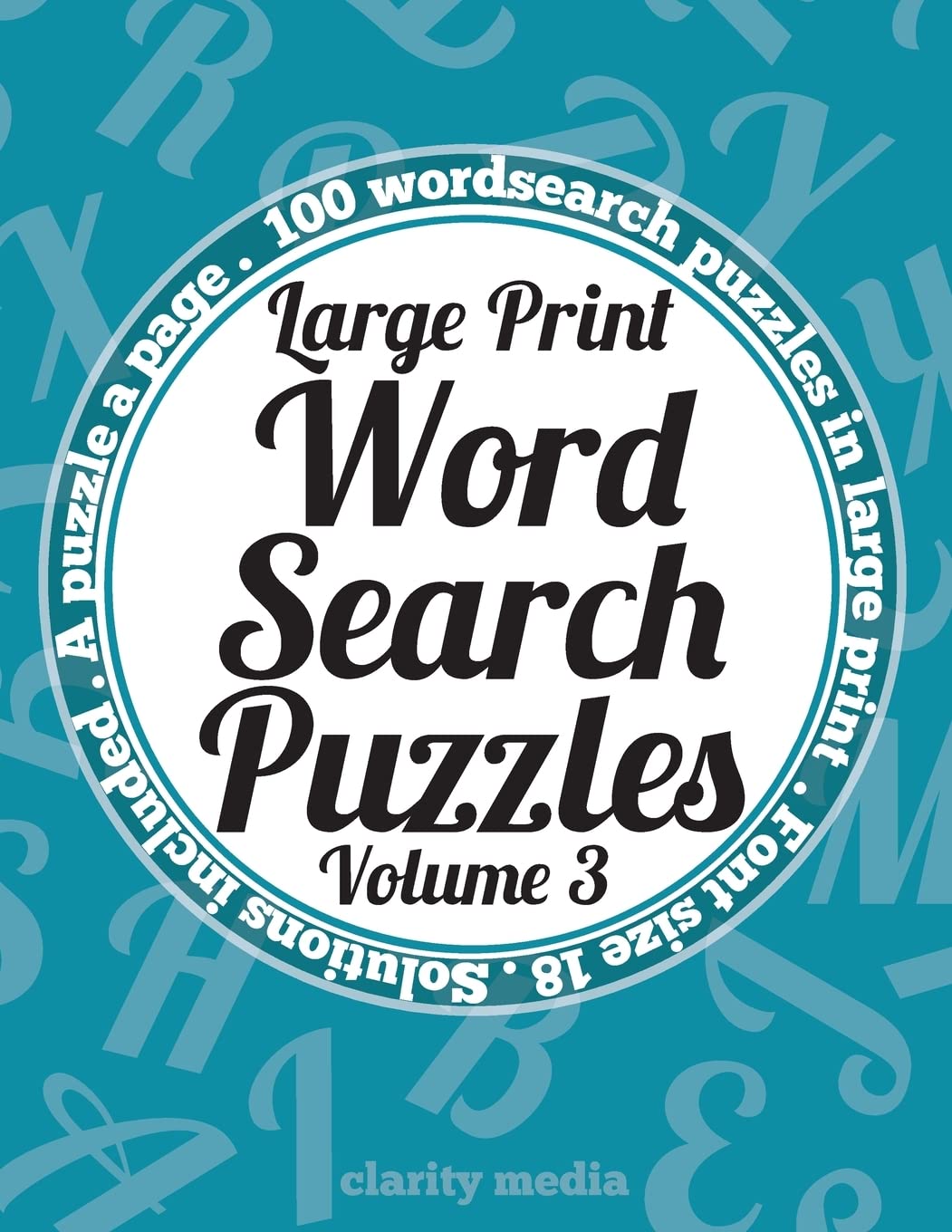 Large Print Wordsearch Puzzles Volume 3: A book of 100 wordsearch puzzles in large print with solutions