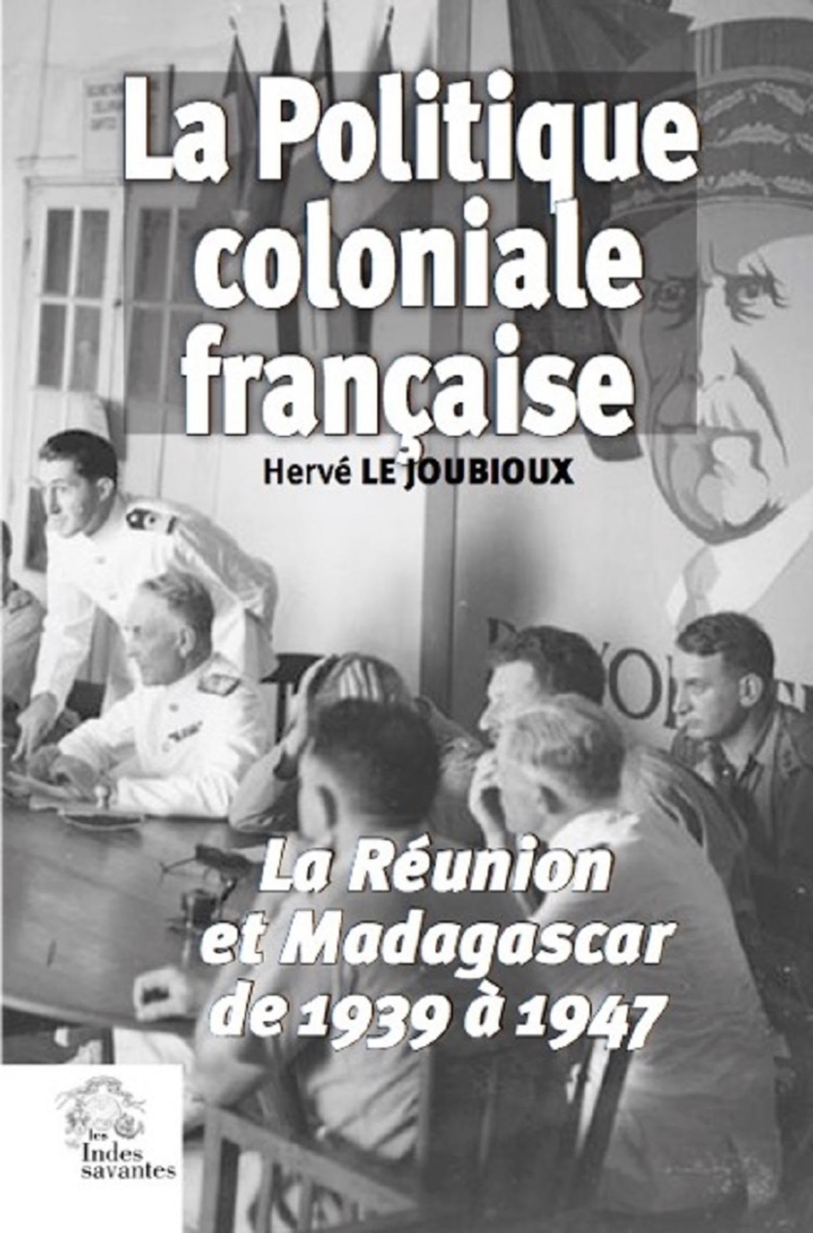 La Politique coloniale française: La Réunion et Madagascar de 1939 à 1947