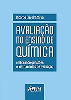 Avaliação no Ensino de Química: Elaborando Questões e Instrumentos de Avaliação