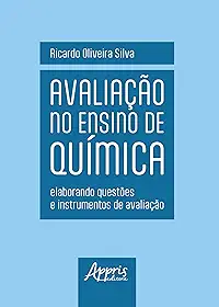 Avaliação no Ensino de Química: Elaborando Questões e Instrumentos de Avaliação