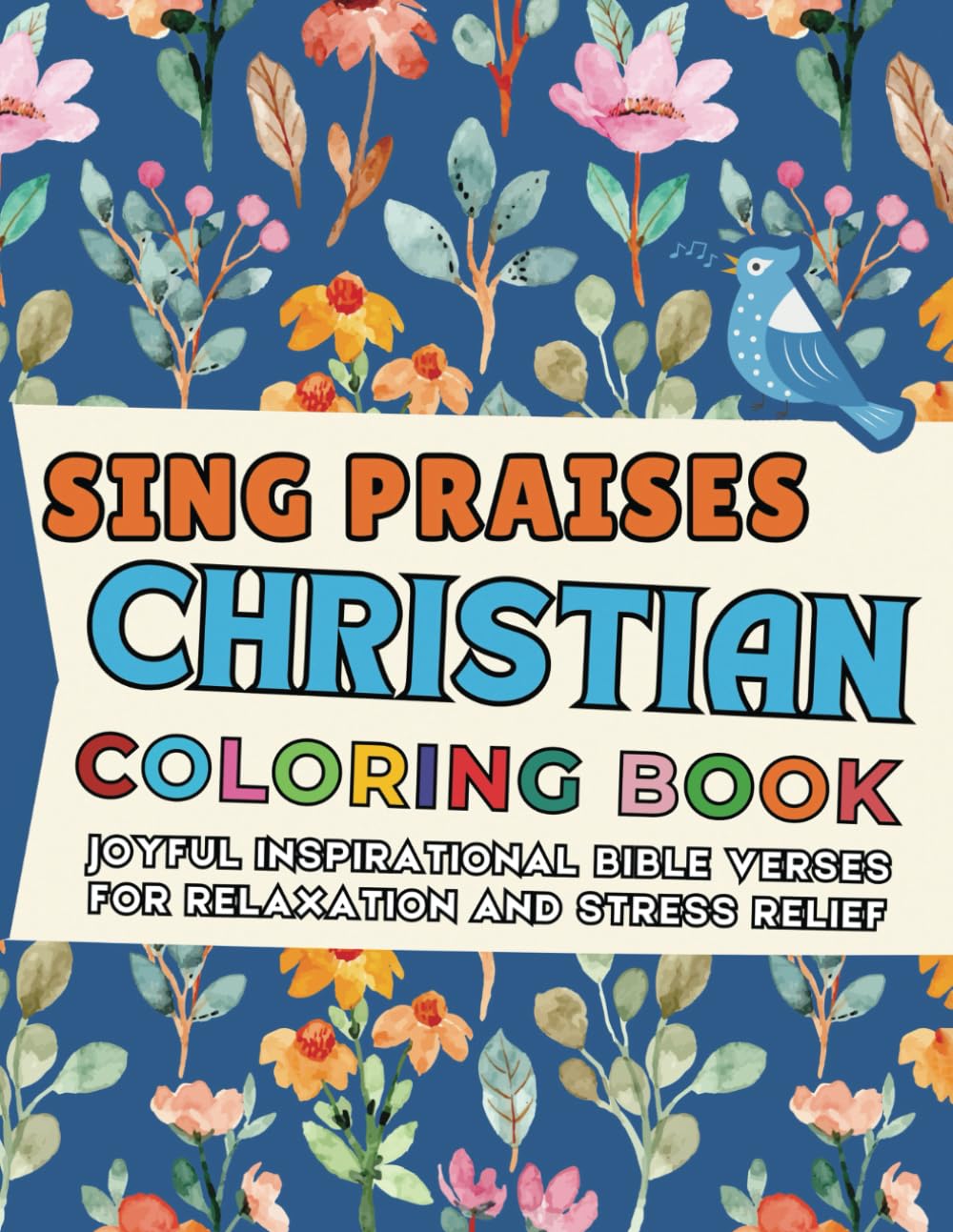 Sing Praises Christian Coloring Book: Beautiful Hymns and Scriptures to Color and Reflect