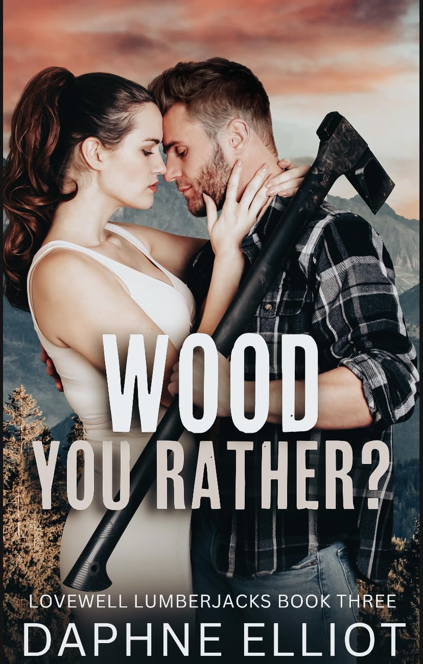 Wood You Rather?: A Fake Dating Romance (Lovewell Lumberjacks Book 3)