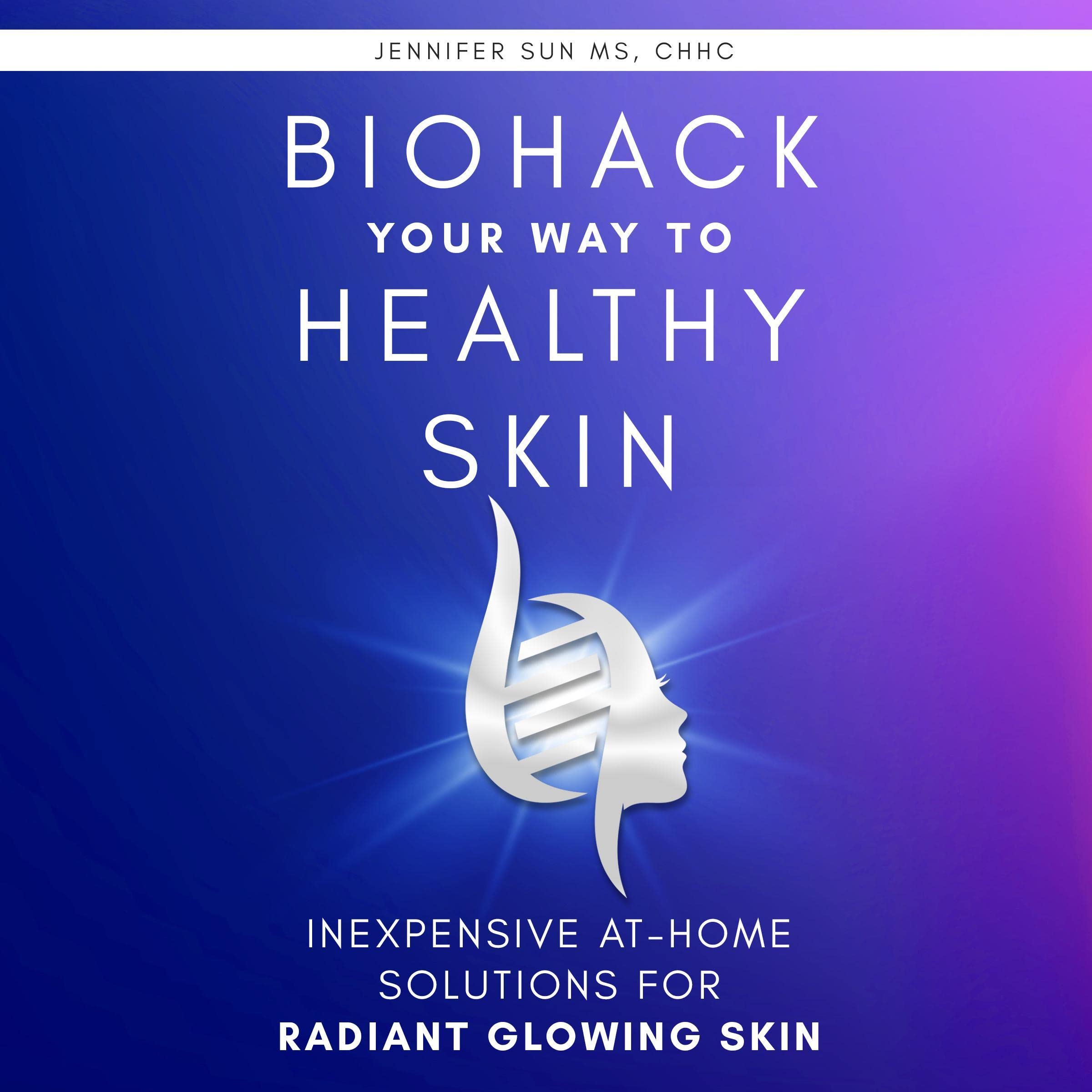 Cover art for Biohack Your Way to Healthy Skin