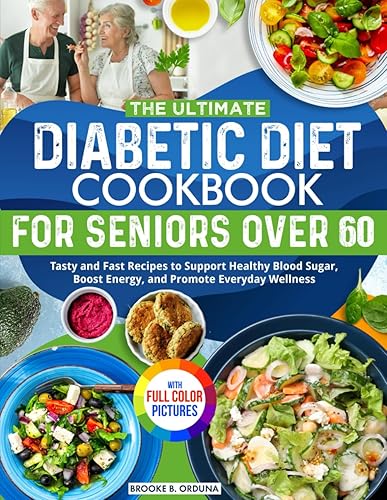 The Ultimate Diabetic Diet Cookbook for Seniors Over 60: Tasty