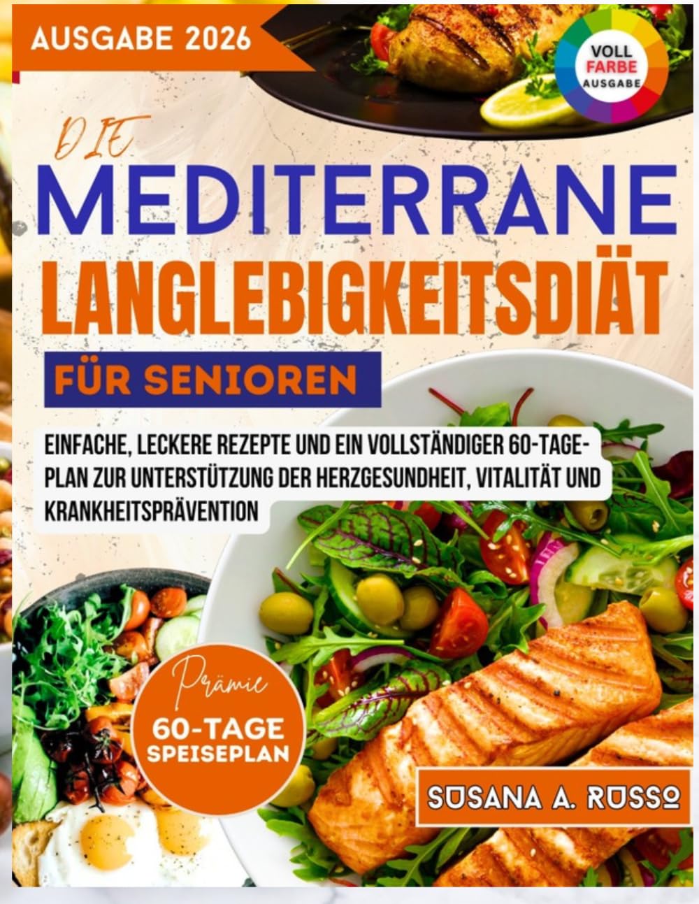 Die mediterrane Langlebigkeitsdiät für Senioren: Einfache, leckere Rezepte und ein vollständiger 60-Tage-Plan zur Unterstützung der Herzgesundheit, Vitalität und Krankheitsprävention