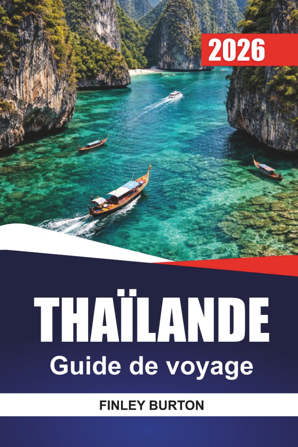 THAÏLANDE Guide de voyage 2026: Explorez le patrimoine, la street food, les plages, les temples, le saut d'île en île et les sentiers d'aventure