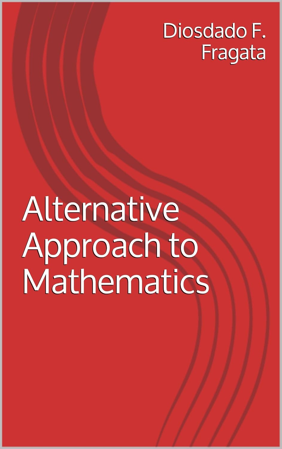 Amazon.com: Alternative Approach to Mathematics eBook : Fragata ...