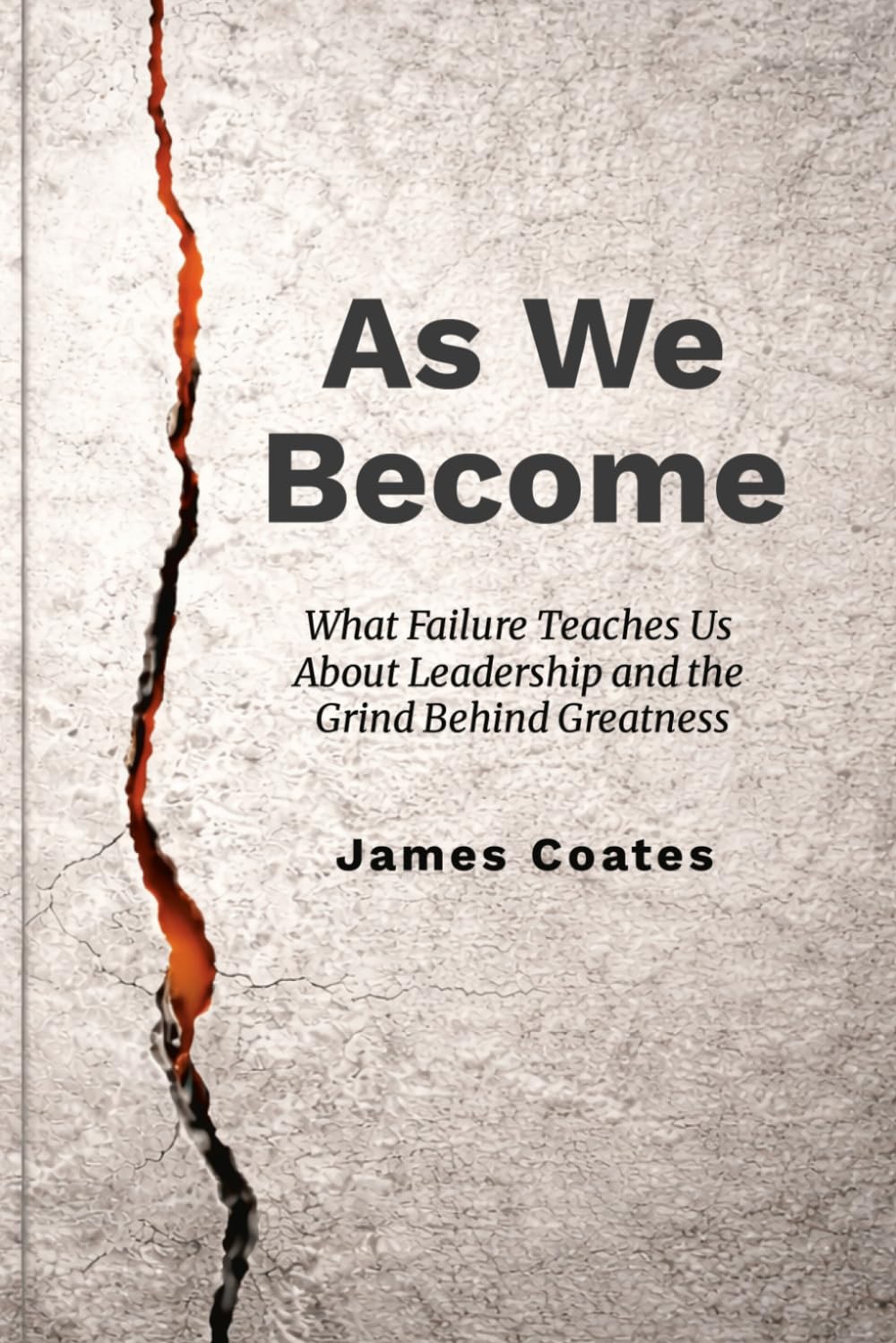 As We Become: What Failure Teaches Us About Leadership and the Grind Behind Greatness (The Becoming Series)