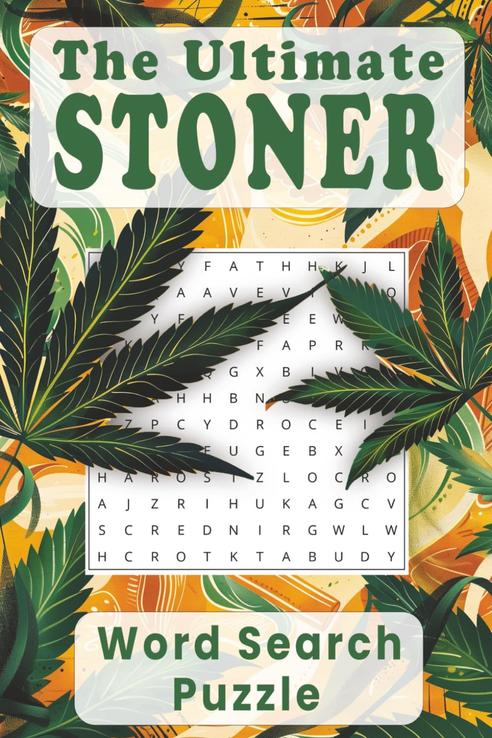 The Ultimate Stoner Word Search Puzzle: Word Searches about Cannabis, Marijuana, Magic Mushrooms and More | 6x9 inches, 110 Pages | 50+ Puzzles…Gift ... Times (The Illustrated Word Search Series)