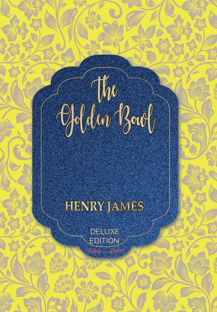 The Golden Bowl (World's Classics Deluxe Edition) James, Henry