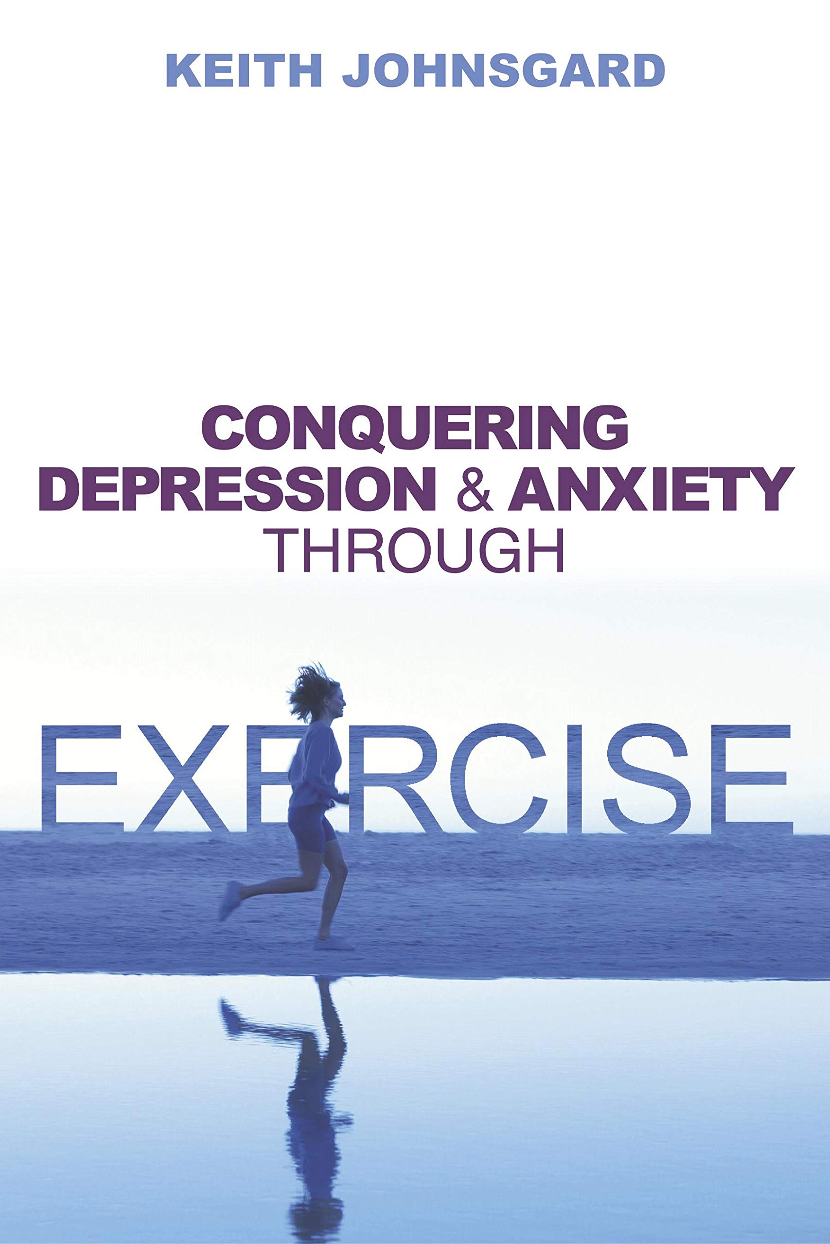 Conquering Depression And Anxiety Through Exercise 
