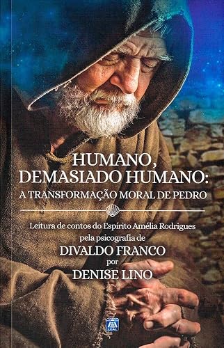 Humano, Demasiado Humano: A Transformação Moral de Pedro Ed. 1