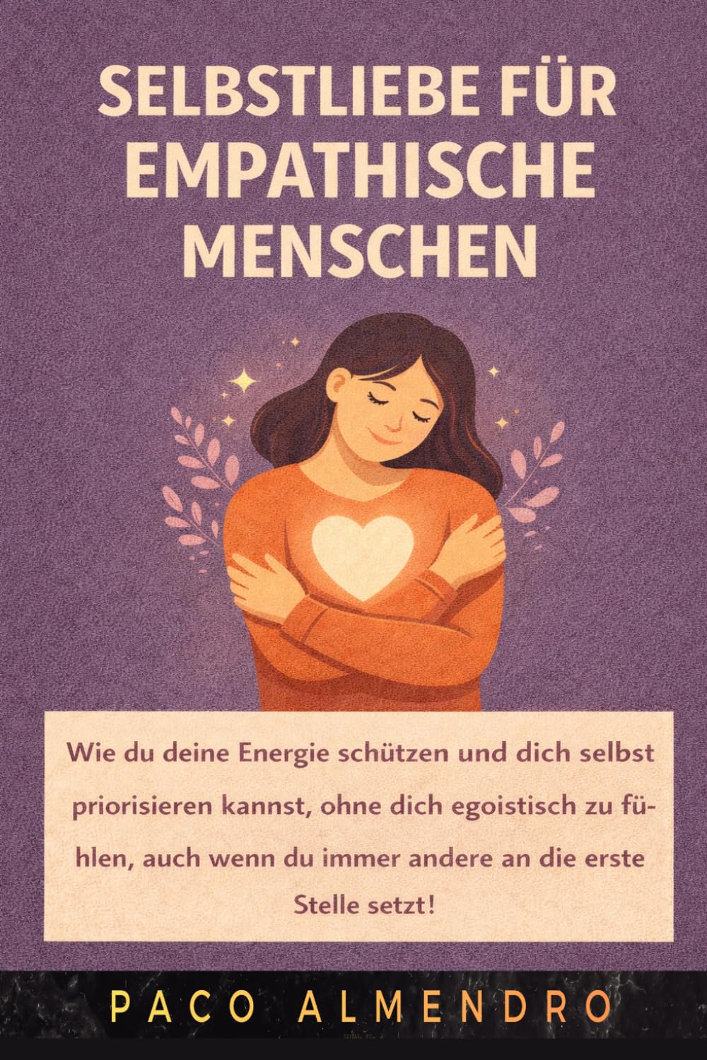 SELBSTLIEBE FÜR MENSCHEN MIT GERINGEM SELBSTBEWUSSTSEIN: Wie du deine Beziehung zu dir selbst in NUR 30 Tagen verändern kannst, OHNE von der Anerkennung anderer abhängig zu sein!