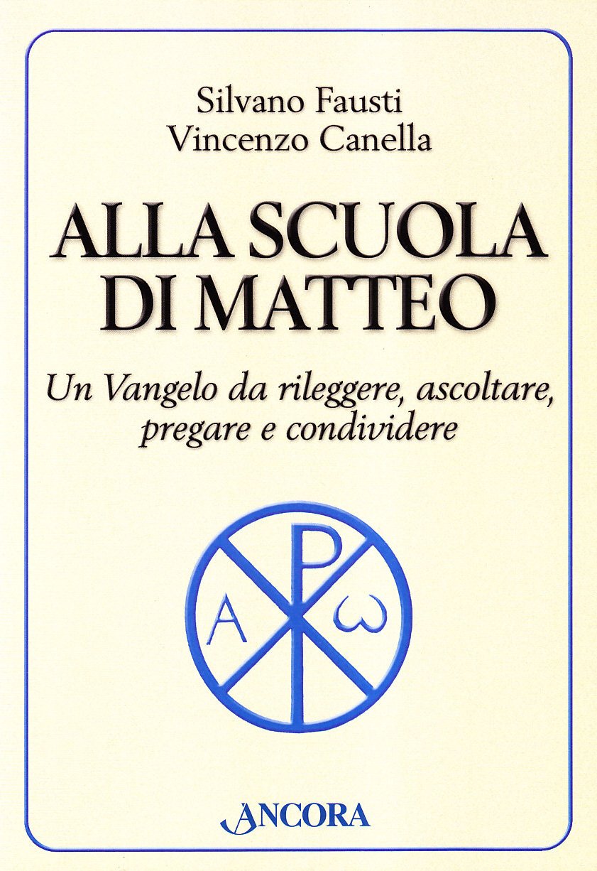 Alla scuola di Matteo. Un Vangelo da rileggere, ascoltare, pregare e condividere