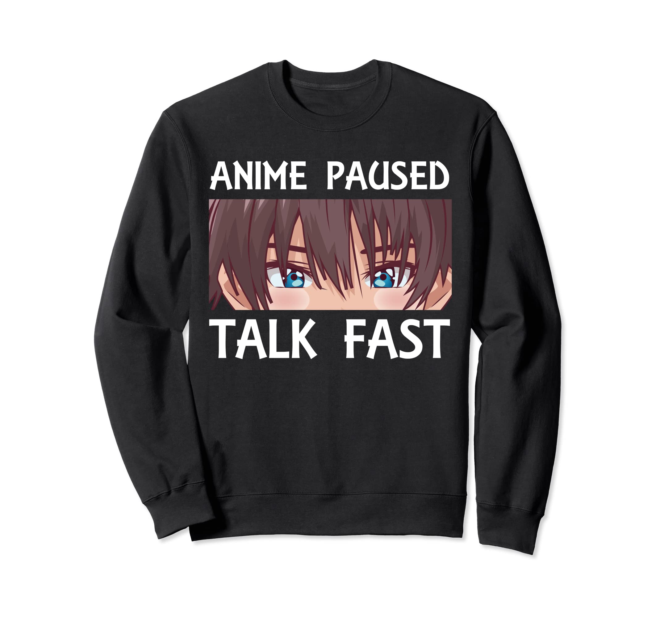 Anime LoversFunny Anime Paused Talk Fast Sweatshirt