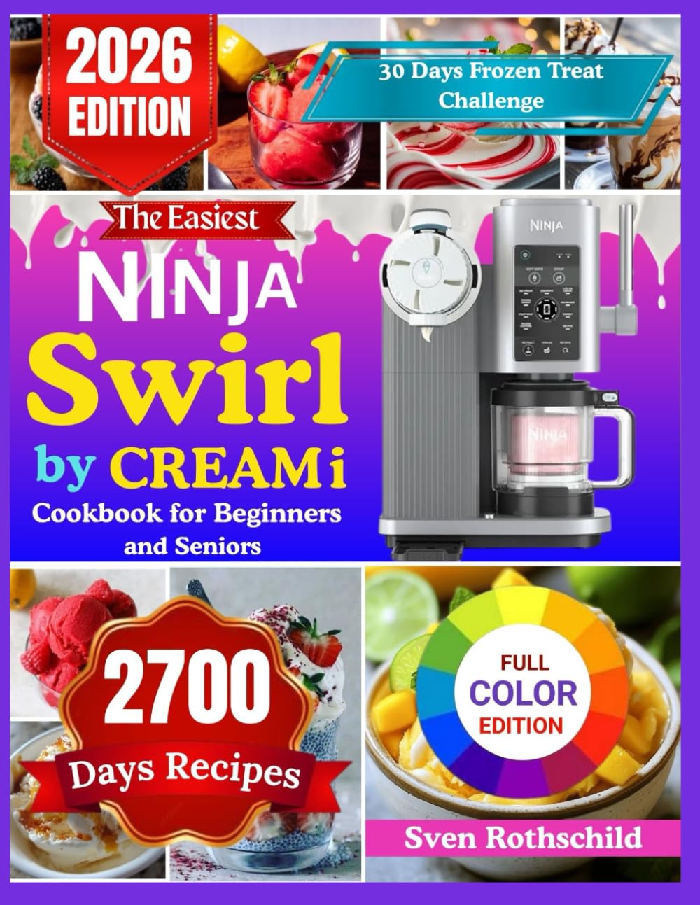 The Easiest Ninja Swirl by CREAMi Cookbook for Beginners and Seniors: Easy & Indulgent Recipes with Troubleshooting Guides, User Manual, Mix-In Secrets, Charts & a 30-Day Frozen Treat Challenge