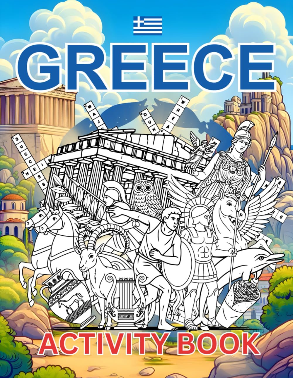 Greece Activity Book For Kids: Learn about South Greece's History, Landmarks, Culture While Solving Word Puzzles, Mazes, Crosswords and Coloring Pages for Kids and Families