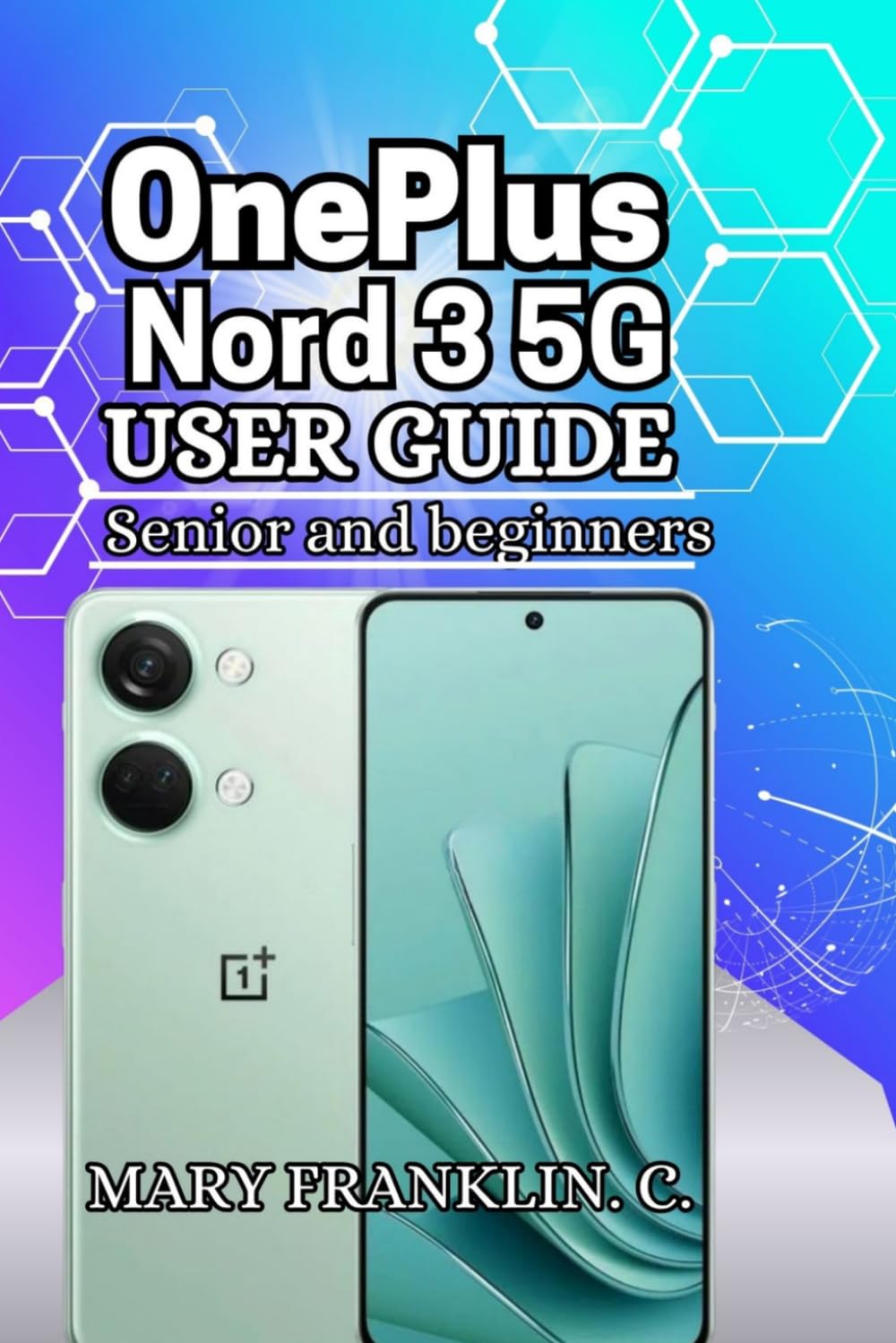 OnePlus Nord 3 5G User Guide: Performance Optimization, Camera Mastery, and Software Secrets
