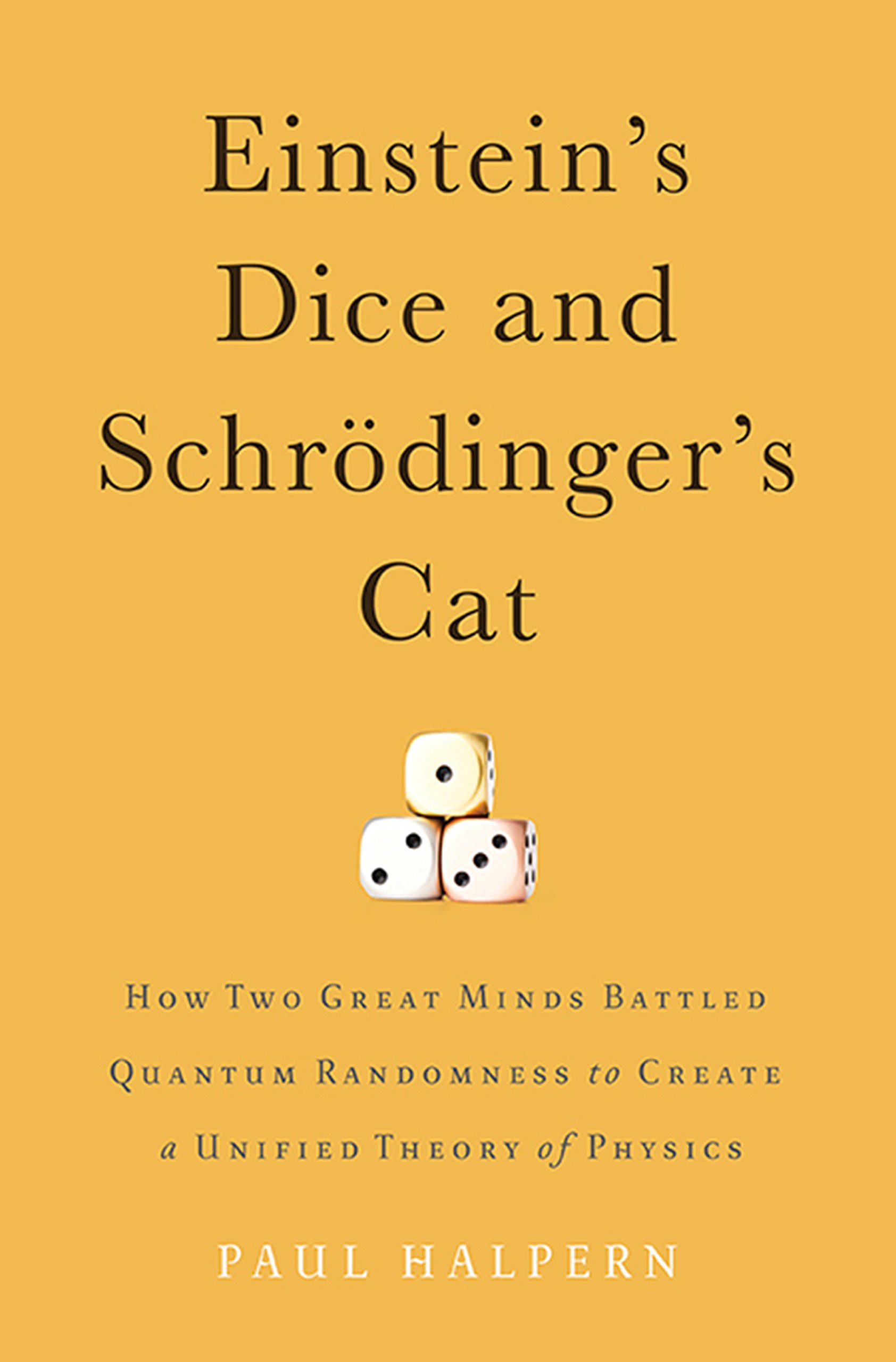 Einstein's Dice And Schrödinger's Cat: How Two Great Minds Battled Quantum Randomness To Create A Unified Theory Of Physic... 
