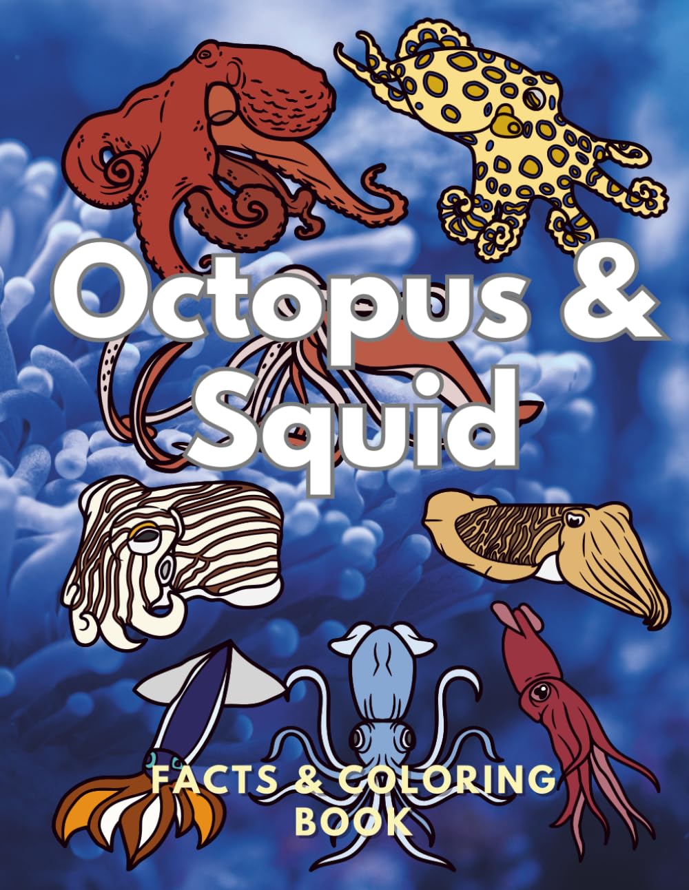 Octopus & Squid : Facts & Coloring Book: Colouring Activity Book for Children Aged 2 to 16 Years (Animal Facts and Coloring)