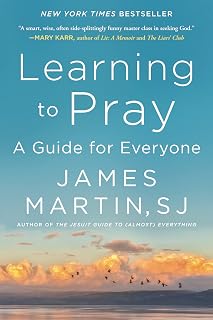 Learning to Pray by James Martin: NYT Bestseller Guide to Christian Prayer for Beginners & Experts